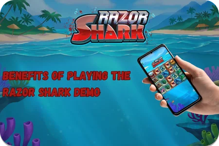 Benefits of Playing the Razor Shark Demo